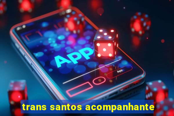 trans santos acompanhante